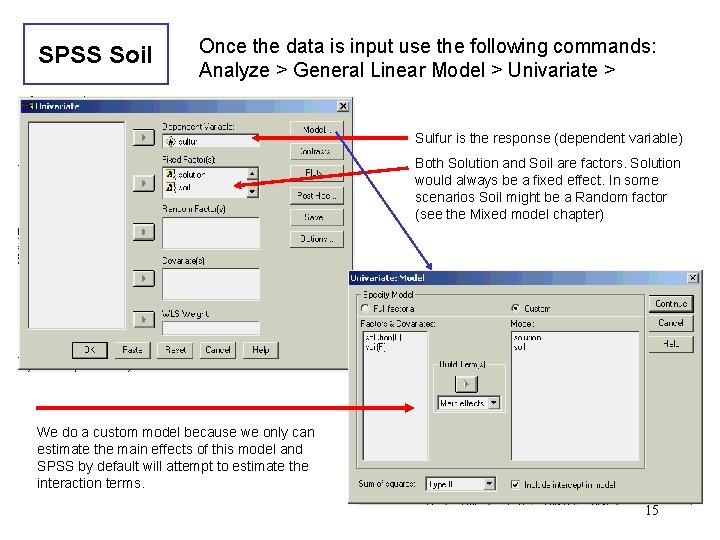 SPSS Soil Once the data is input use the following commands: Analyze > General