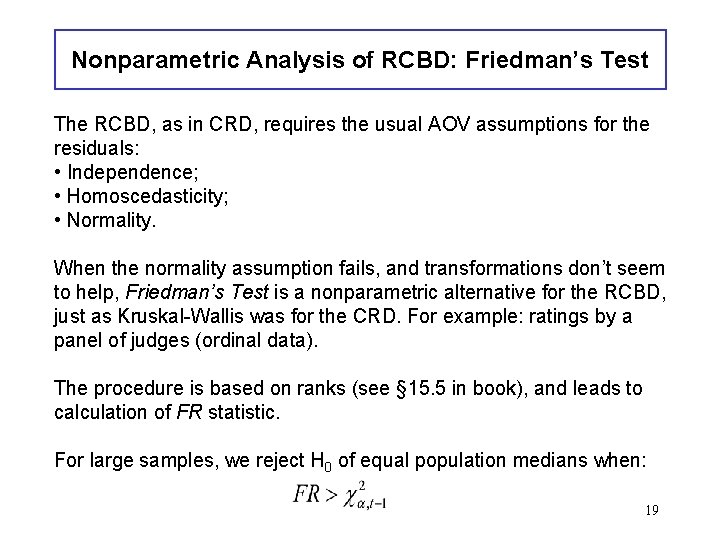 Nonparametric Analysis of RCBD: Friedman’s Test The RCBD, as in CRD, requires the usual