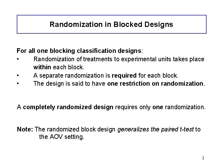 Randomization in Blocked Designs For all one blocking classification designs: • Randomization of treatments