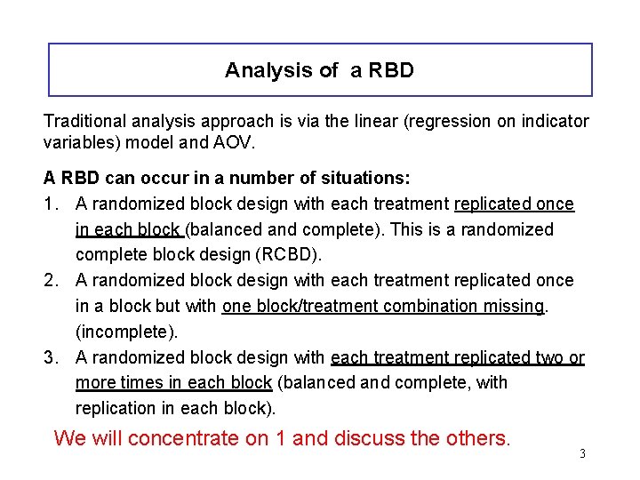 Analysis of a RBD Traditional analysis approach is via the linear (regression on indicator