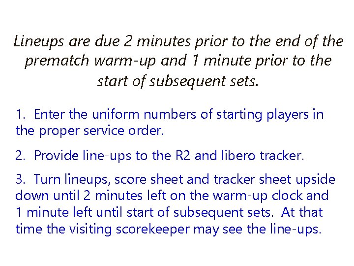 Lineups are due 2 minutes prior to the end of the prematch warm-up and