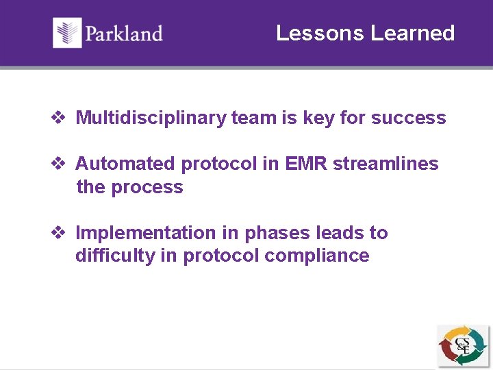 Lessons Learned v Multidisciplinary team is key for success v Automated protocol in EMR
