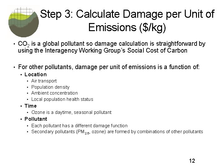 Step 3: Calculate Damage per Unit of Emissions ($/kg) • CO 2 is a