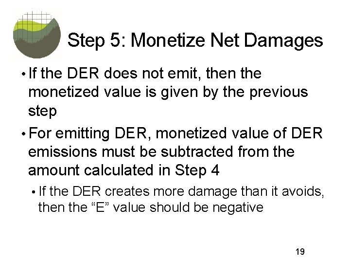 Step 5: Monetize Net Damages • If the DER does not emit, then the