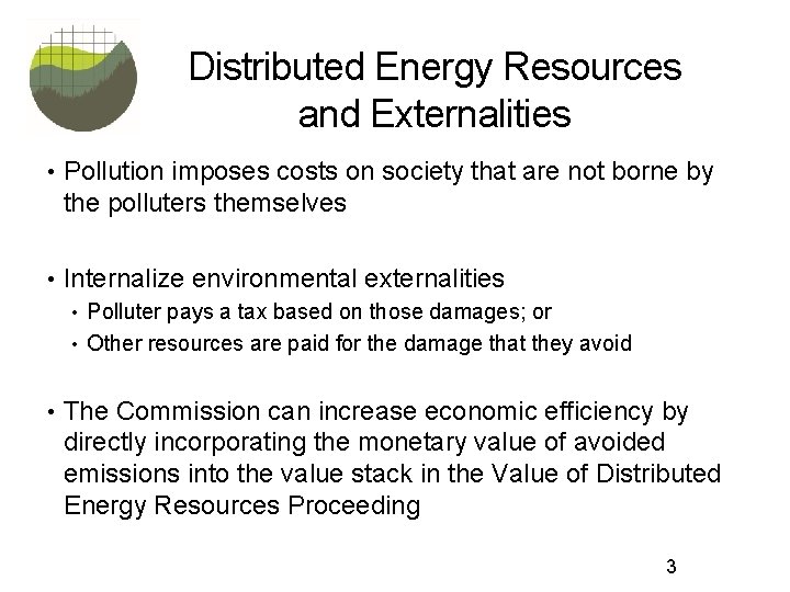 Distributed Energy Resources and Externalities • Pollution imposes costs on society that are not