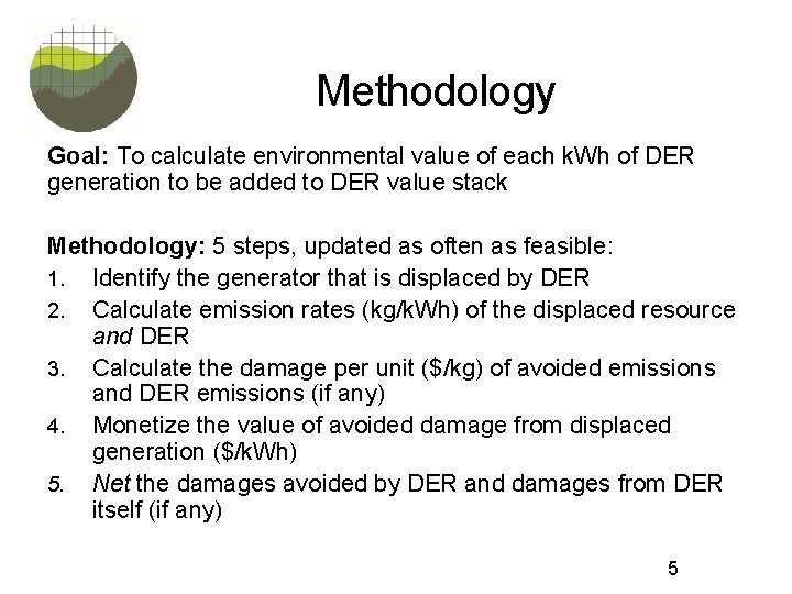 Methodology Goal: To calculate environmental value of each k. Wh of DER generation to