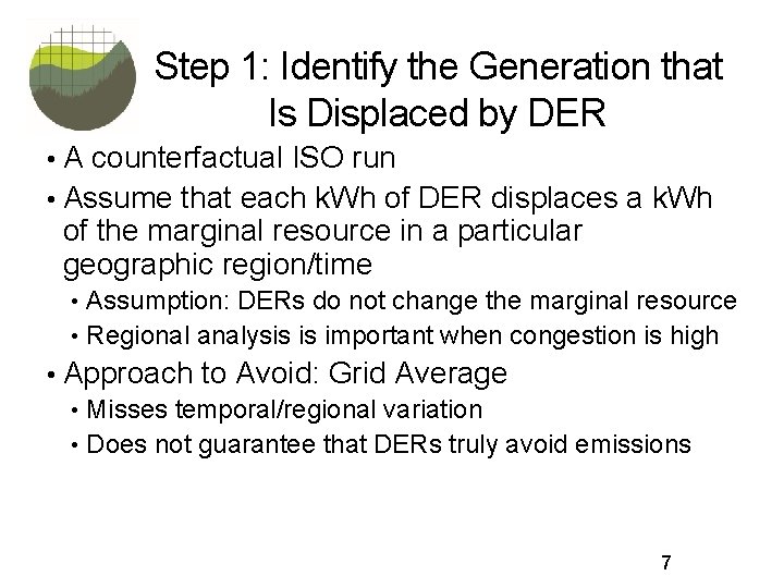 Step 1: Identify the Generation that Is Displaced by DER • A counterfactual ISO