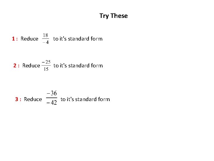 Try These 1 : Reduce to it's standard form 2 : Reduce to it's