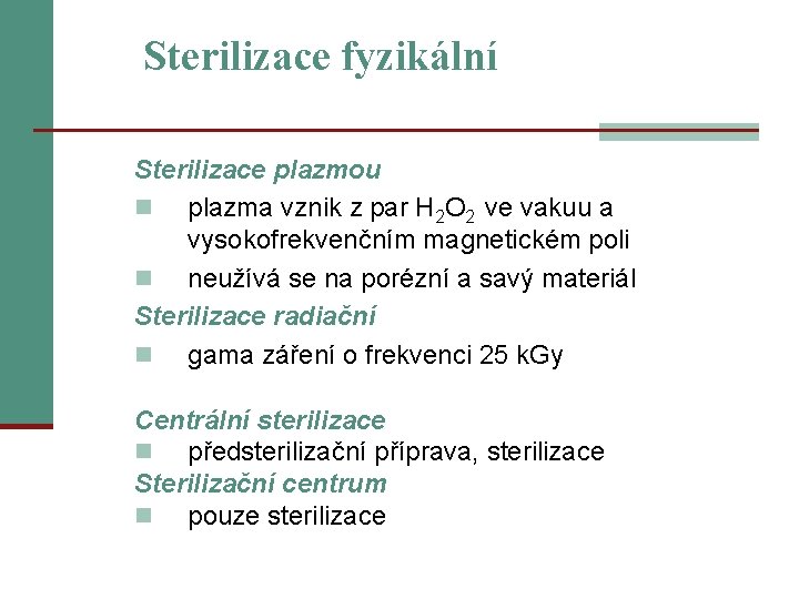 Sterilizace fyzikální Sterilizace plazmou n plazma vznik z par H 2 O 2 ve