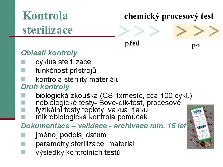 Kontrola sterilizace chemický procesový test před po Oblasti kontroly n cyklus sterilizace n funkčnost