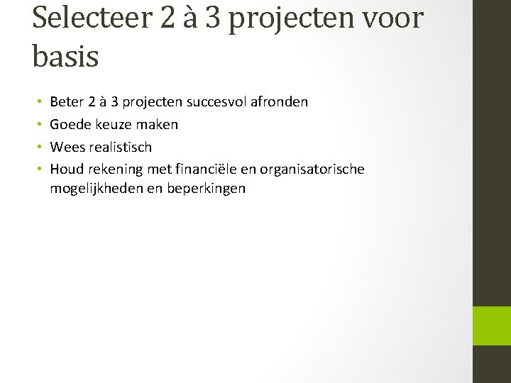 Selecteer 2 à 3 projecten voor basis • • Beter 2 à 3 projecten