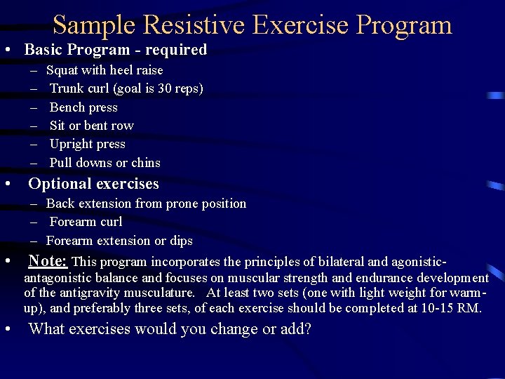 Sample Resistive Exercise Program • Basic Program - required – – – Squat with