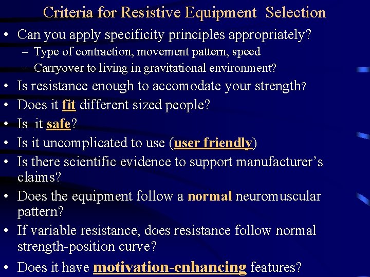 Criteria for Resistive Equipment Selection • Can you apply specificity principles appropriately? – Type