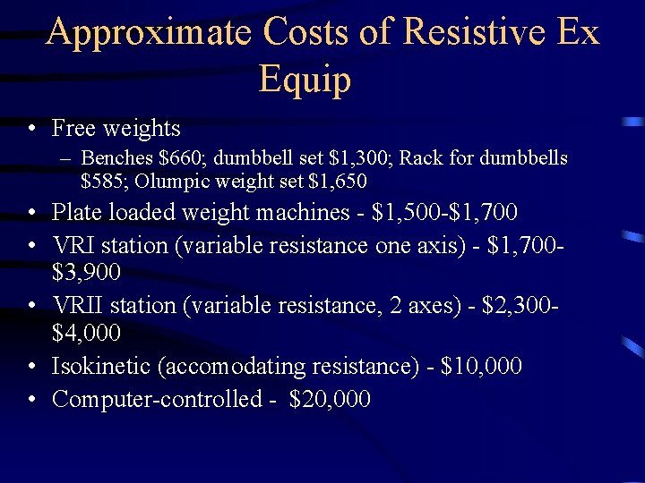 Approximate Costs of Resistive Ex Equip • Free weights – Benches $660; dumbbell set