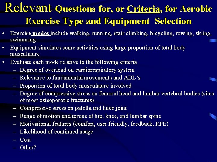 Relevant Questions for, or Criteria, for Aerobic Exercise Type and Equipment Selection • Exercise