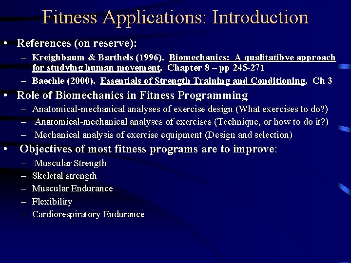 Fitness Applications: Introduction • References (on reserve): – Kreighbaum & Barthels (1996). Biomechanics: A