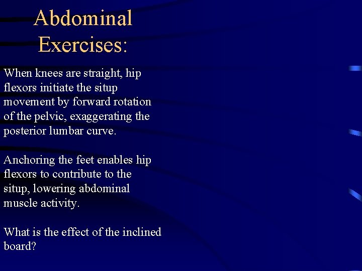 Abdominal Exercises: When knees are straight, hip flexors initiate the situp movement by forward