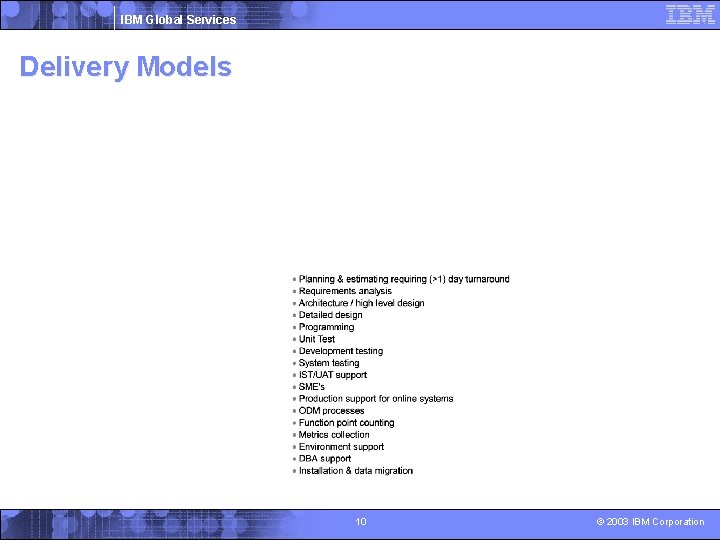IBM Global Services Delivery Models 10 © 2003 IBM Corporation 