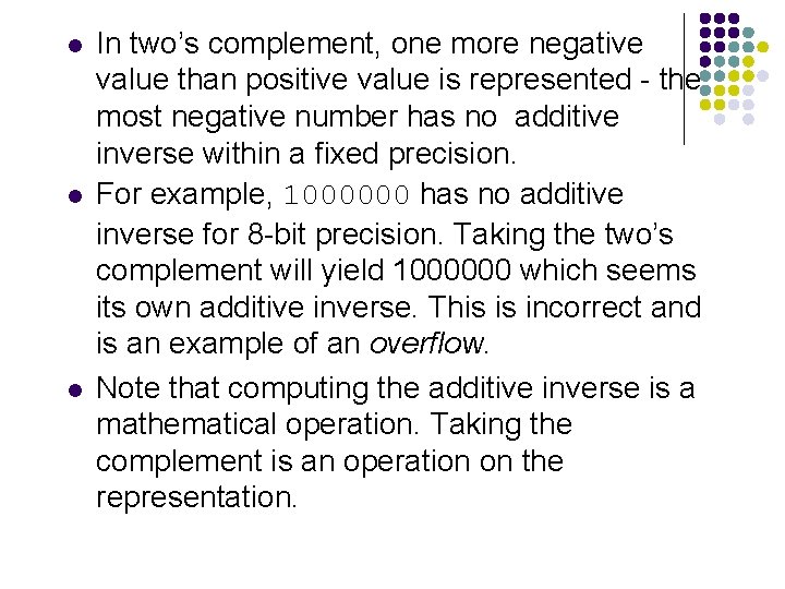 l l l In two’s complement, one more negative value than positive value is