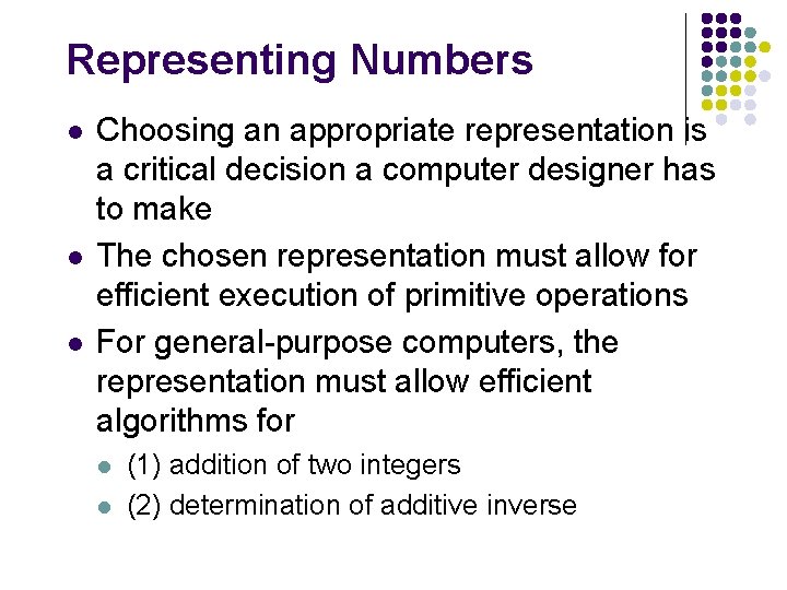 Representing Numbers l l l Choosing an appropriate representation is a critical decision a