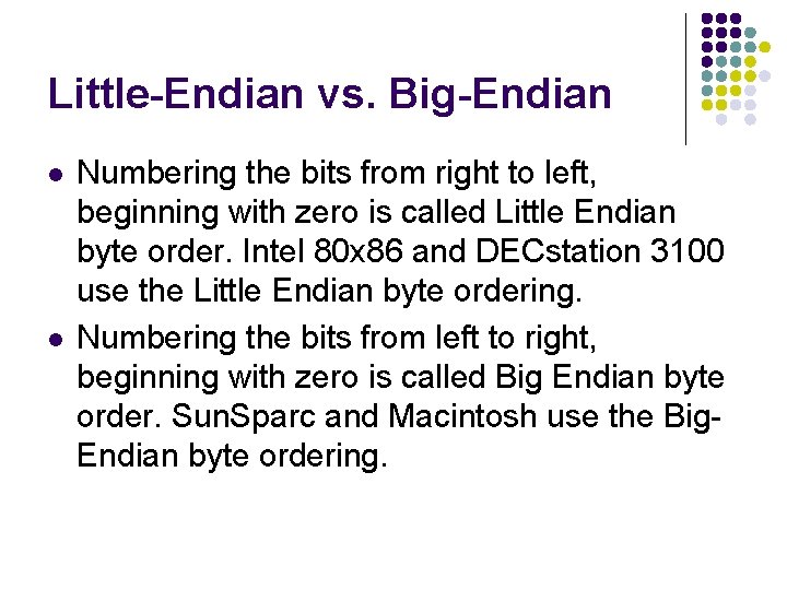 Little-Endian vs. Big-Endian l l Numbering the bits from right to left, beginning with