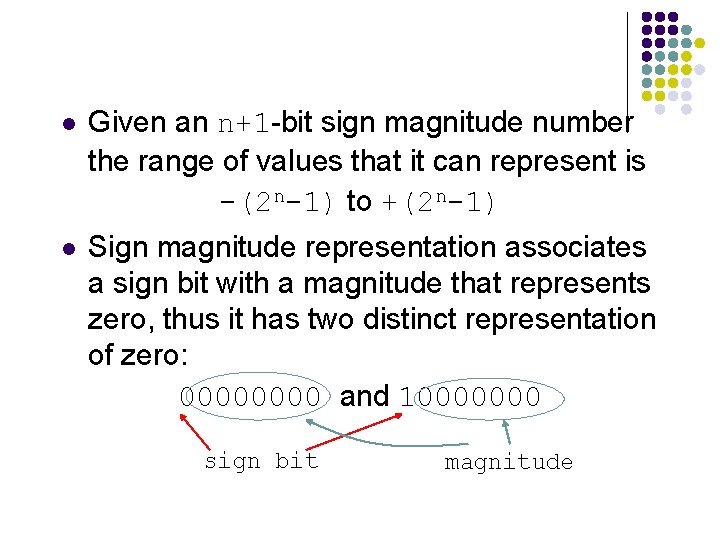 l Given an n+1 -bit sign magnitude number the range of values that it