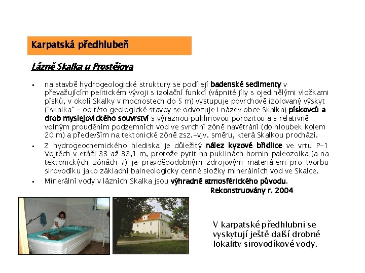 Karpatská předhlubeň Lázně Skalka u Prostějova • • • na stavbě hydrogeologické struktury se