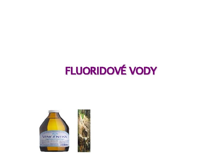 FLUORIDOVÉ VODY 