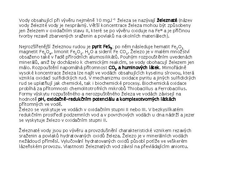 Vody obsahující při vývěru nejméně 10 mg. l-1 železa se nazývají železnaté (název vody
