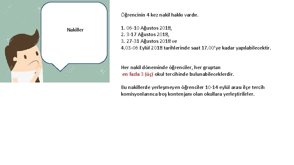 Öğrencinin 4 kez nakil hakkı vardır. Nakiller 1. 06 -10 Ağustos 2018, 2. 3