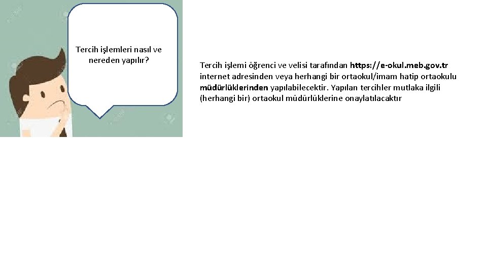 Tercih işlemleri nasıl ve nereden yapılır? Tercih işlemi öğrenci ve velisi tarafından https: //e-okul.