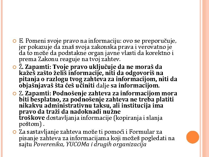  E. Pomeni svoje pravo na informaciju: ovo se preporučuje, jer pokazuje da znaš