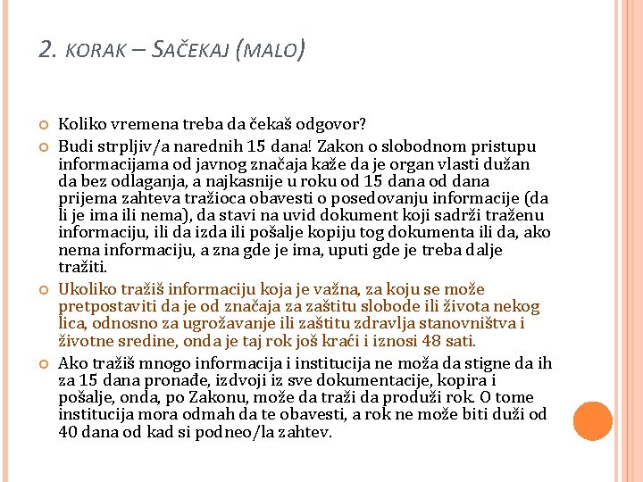 2. KORAK – SAČEKAJ (MALO) Koliko vremena treba da čekaš odgovor? Budi strpljiv/a narednih