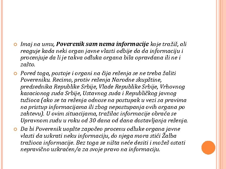  Imaj na umu, Poverenik sam nema informacije koje tražiš, ali reaguje kada neki