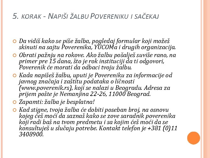 5. KORAK - NAPIŠI ŽALBU POVERENIKU I SAČEKAJ Da vidiš kako se piše žalba,