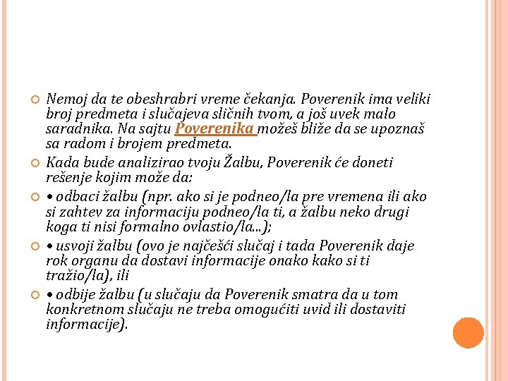  Nemoj da te obeshrabri vreme čekanja. Poverenik ima veliki broj predmeta i slučajeva