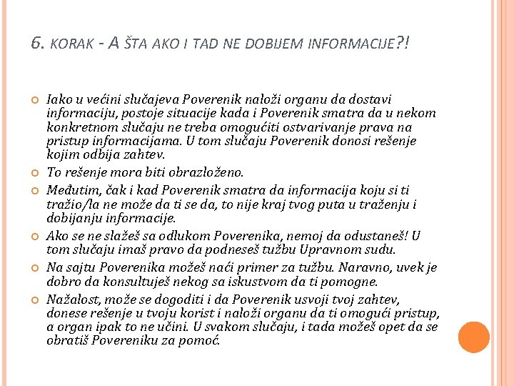 6. KORAK - A ŠTA AKO I TAD NE DOBIJEM INFORMACIJE? ! Iako u