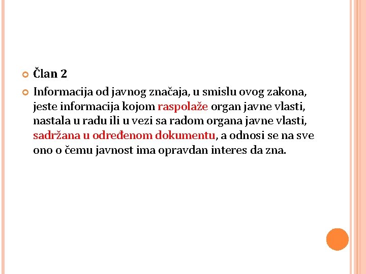 Član 2 Informacija od javnog značaja, u smislu ovog zakona, jeste informacija kojom raspolaže