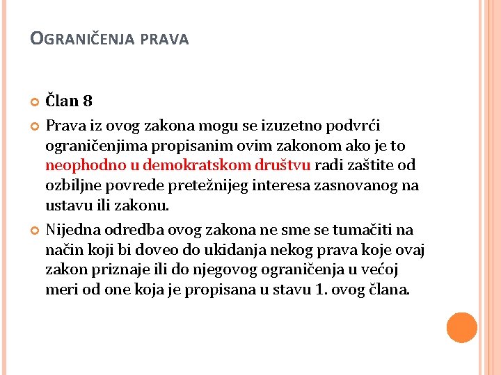 OGRANIČENJA PRAVA Član 8 Prava iz ovog zakona mogu se izuzetno podvrći ograničenjima propisanim