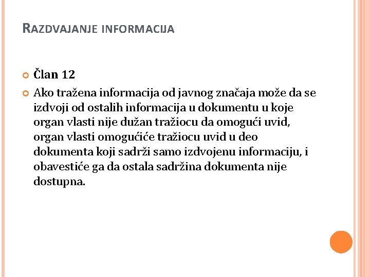 RAZDVAJANJE INFORMACIJA Član 12 Ako tražena informacija od javnog značaja može da se izdvoji