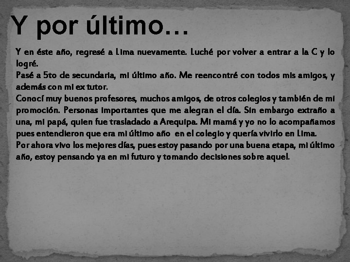 Y por último… Y en éste año, regresé a Lima nuevamente. Luché por volver