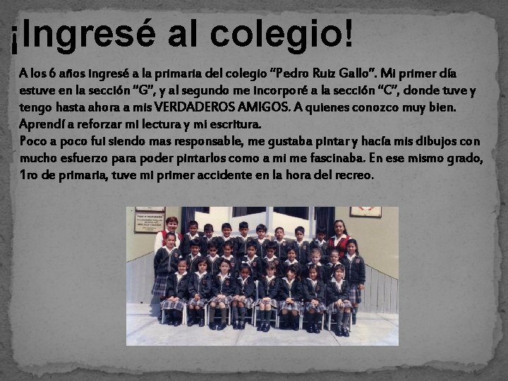 ¡Ingresé al colegio! A los 6 años ingresé a la primaria del colegio “Pedro