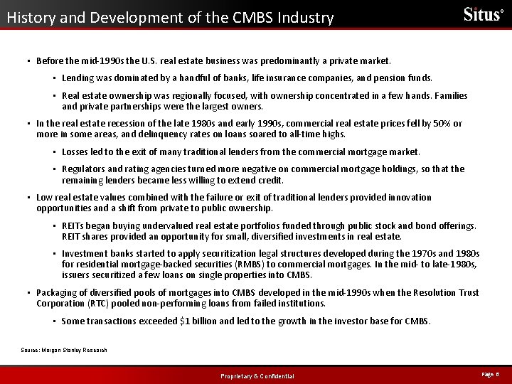 History and Development of the CMBS Industry ® • Before the mid-1990 s the