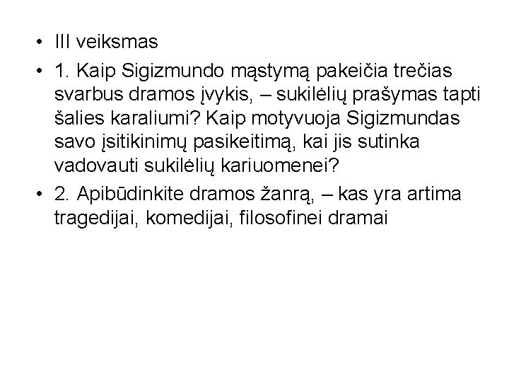  • III veiksmas • 1. Kaip Sigizmundo mąstymą pakeičia trečias svarbus dramos įvykis,