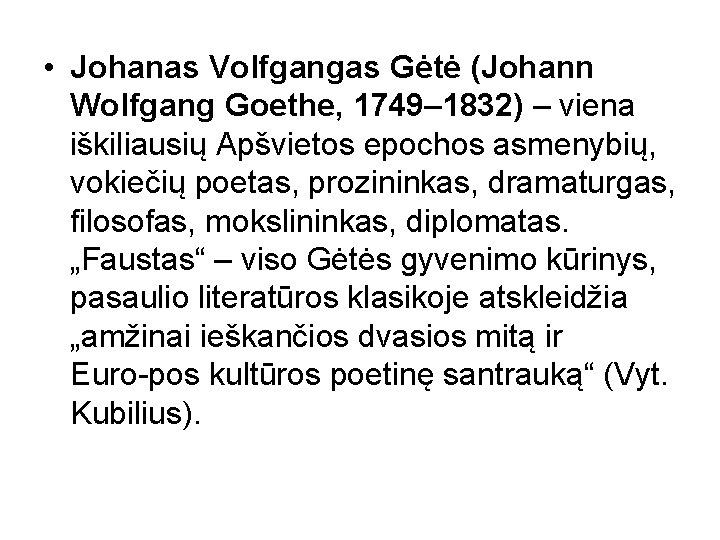  • Johanas Volfgangas Gėtė (Johann Wolfgang Goethe, 1749– 1832) – viena iškiliausių Apšvietos