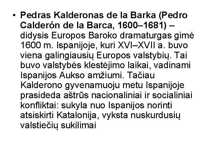  • Pedras Kalderonas de la Barka (Pedro Calderón de la Barca, 1600– 1681)