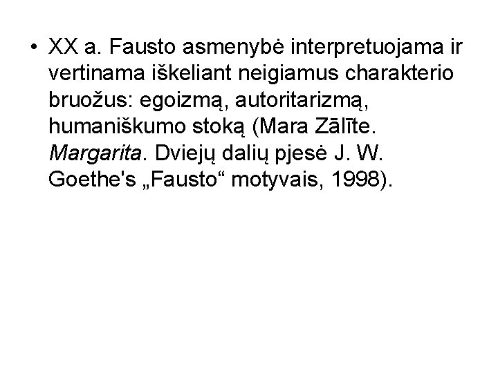  • XX a. Fausto asmenybė interpretuojama ir vertinama iškeliant neigiamus charakterio bruožus: egoizmą,