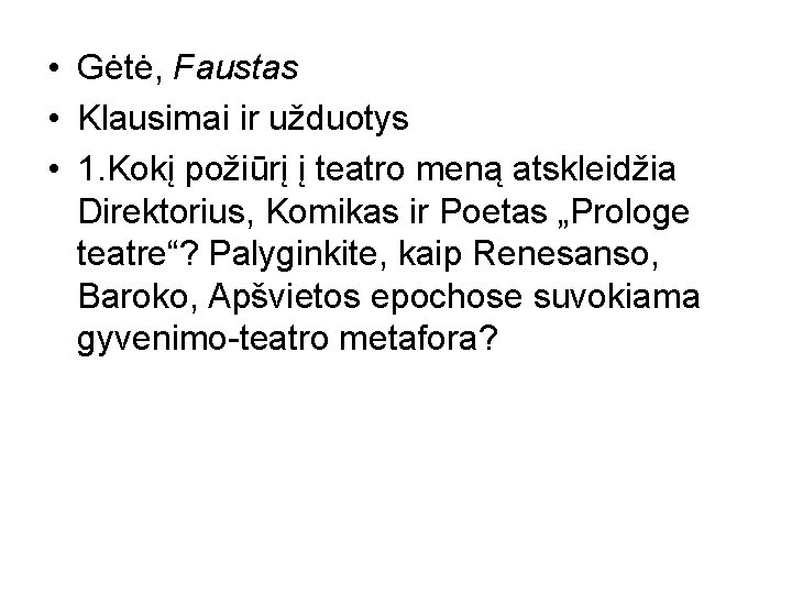  • Gėtė, Faustas • Klausimai ir užduotys • 1. Kokį požiūrį į teatro