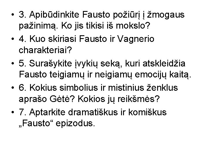  • 3. Apibūdinkite Fausto požiūrį į žmogaus pažinimą. Ko jis tikisi iš mokslo?