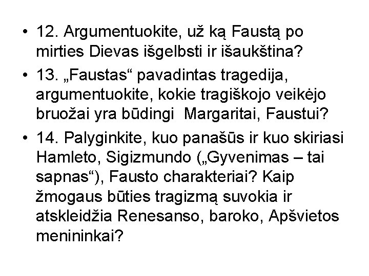  • 12. Argumentuokite, už ką Faustą po mirties Dievas išgelbsti ir išaukština? •